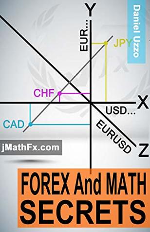 Forex and Math Secrets: Essential Math Guide for Forex Traders