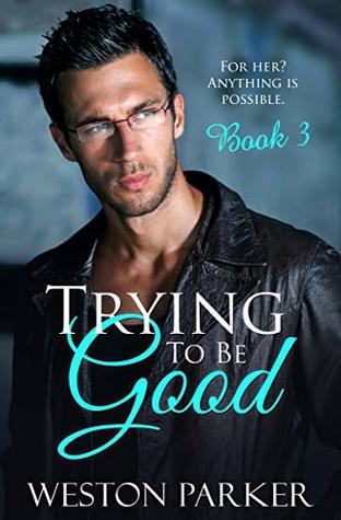 Trying To Be Good Book 3