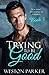 Trying To Be Good Book 3