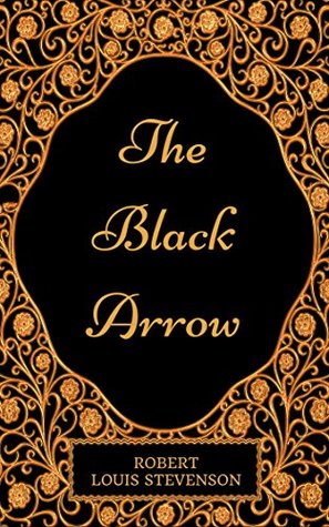 The Black Arrow: By Robert Louis Stevenson - Illustrated