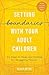 Setting Boundaries with Your Adult Children: Six Steps to Hope and Healing for Struggling Parents