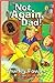 Not Again Dad! by Thurley Fowler