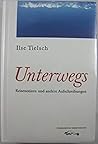 Unterwegs: Reisenotizen und andere Aufschreibungen Unterwegs: Reisenotizen und andere Aufschreibungen