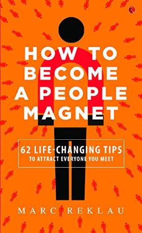 How to Become a People Magnet: 62 Life-Changing Tips to Attract Everyone You Meet (Kindle Edition)