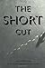 The Short Cut: And Other St...