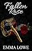 Fallen Rose by Emma  Lowe
