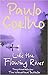 Like The Flowing River by Paulo Coelho Like The Flowing River by Paulo Coelho