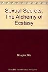 SEXUAL SECRETS. The Alchemy of Ecstasy