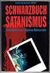 Schwarzbuch Satanismus. Innenansicht eines religiösen Wahnsystems