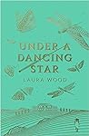 Under A Dancing Star by Laura  Wood