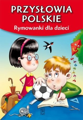 Przysłowia polskie. Rymowanki dla dzieci (Hardcover)