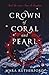 Crown of Coral and Pearl (Crown of Coral and Pearl, #1)