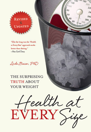pdf download Health At Every Size: The Surprising Truth About Your Weight