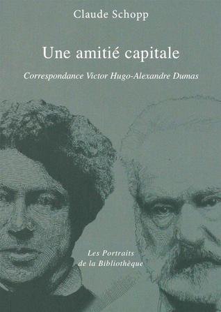 Une amitié capitale: Correspondance Hugo-Dumas (Paperback)