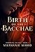 Birth of the Bacchae (Immortal Relics #1)