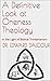 A Definitive Look at Oneness Theology: In the Light of Biblical Trinitarianism