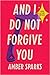 And I Do Not Forgive You: S...