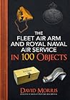 The Fleet Air Arm and Royal Naval Air Service in 100 Objects