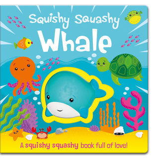 Squishy Squashy Whale (Squishy Squashy Books)