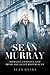 Sean Murray: Marxist-Leninist and Irish Socialist Republican