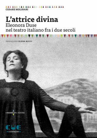 L'attrice divina: Eleonora Duse nel teatro italiano fra i due secoli (Paperback)