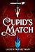 Cupid's Match (Cupid's Matc...