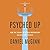 Psyched Up: How the Science of Mental Preparation Can Help You Succeed