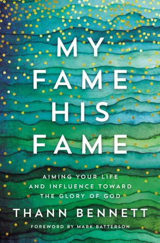 My Fame, His Fame: Aiming Your Life and Influence Toward the Glory of God (Paperback)