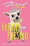 Freaky in Fresno by Laurie Boyle Crompton