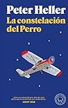 La constelación del perro by Peter Heller