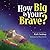 How Big Is Your Brave? by Ruth Soukup