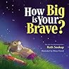 How Big Is Your Brave? by Ruth Soukup