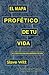 El mapa profético de tu vida: Guía para una vida diseñada por Dios