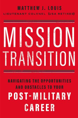 Mission Transition: Navigating the Opportunities and Obstacles to Your Post-Military Career (Hardcover)