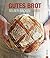 Gutes Brot selber backen