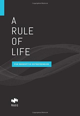A Rule of Life for Redemptive Entrepreneurs (paperback)