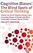 Cognitive Biases And The Blind Spots Of Critical Thinking: Master Thinking Clearly, Learn Concealed Biases Of People, And Block Predictably Irrational Mental Models