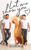 Let Me Show You (True-Blue, #1) by Becca Seymour