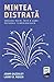 Mintea distrată. Creiere vechi într-o lume puternic tehnologizată