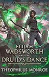 Elijah Wadsworth and the Druid's Dance by Theophilus Monroe