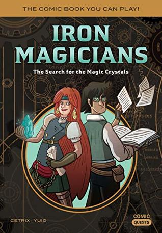 Iron Magicians: The Search for the Magic Crystals: The Comic Book You Can Play (Comic Quests 5)