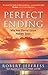 Perfect Ending: Why Your Eternal Future Matters Today