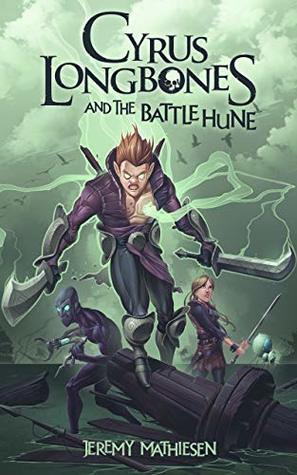 Cyrus LongBones and the Battle Hune (Cyrus LongBones #3)