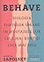 Behave: Biologia ființelor umane în ipostazele lor cele mai bune și cele mai rele