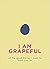 I Am Grapeful: All the good...