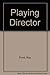 Playing Director