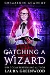 Catching a Wizard (Grimalkin Academy: Catacombs, #2)