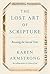 The Lost Art of Scripture: Rescuing the Sacred Texts