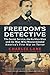 Freedom's Detective: The Secret Service, the Ku Klux Klan and the Man Who Masterminded America's First War on Terror