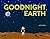 Goodnight Earth